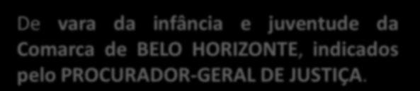 COMISSÃO ESTADUAL JUDICIÁRIA DE ADOÇÃO 1 Procurador e 1 Promotor de Justiça 1 Delegado de Polícia FEDERAL De vara da infância e juventude da Comarca de BELO