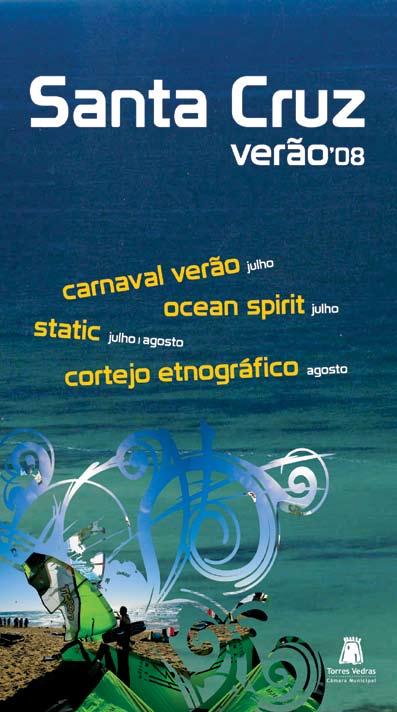 ª Feira de Viaturas Usadas Expotorres 25 a 29 Festa de Freiria Freiria 26 10h00 Dia do Cão Praça da Liberdade 26 Julho a 13 Setembro Viva!