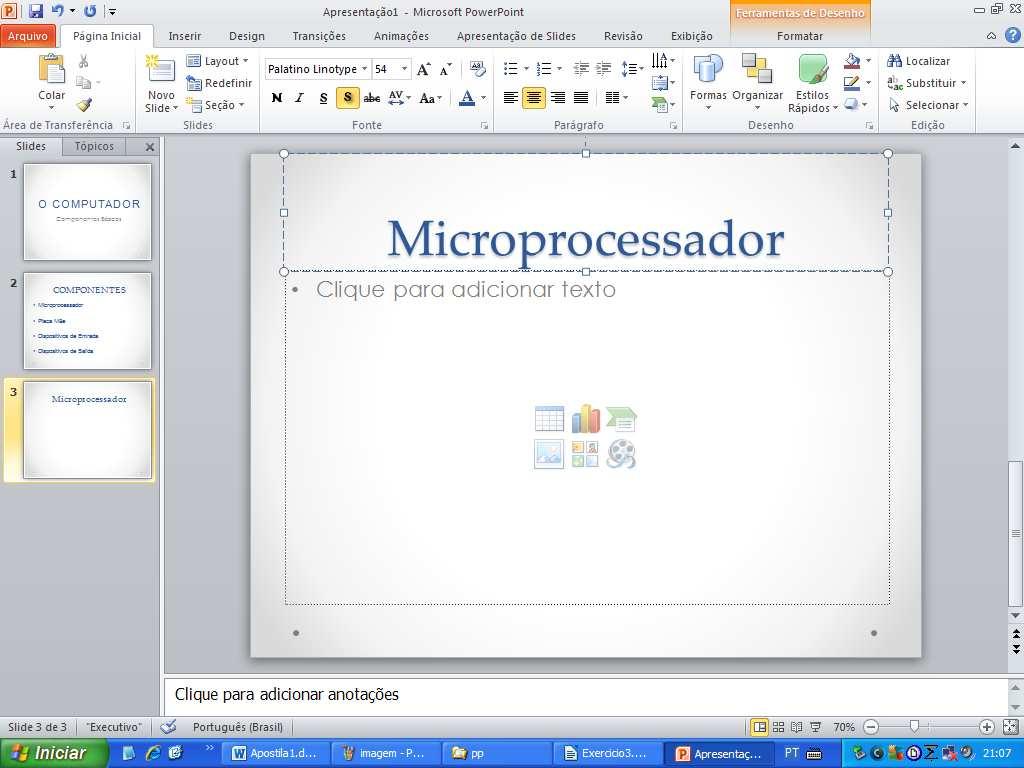 12. Adicione um terceiro slide do modelo TÍTULO E CONTEÚDO (procedimento já visto) 13. Adicione o título conforme a figura abaixo. 14.