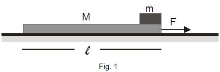 Questão 01 Um bloco e massa m encontra-se sobre uma tábua e massa M e comprimento que repousa sobre uma superfície horizontal.