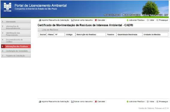 12 5) INFORMAÇÕES DOS RESÍDUOS Após confirmar e clicar em prosseguir, este campo solicita informações acerca dos resíduos a serem destinados.