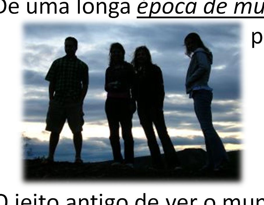 PARTE 1 (VER) Fraternidade e Juventude 1 Impacto da Mudança de Época: Contexto Atual: De uma longa época de mudança, para uma mudança de época; O jeito antigo