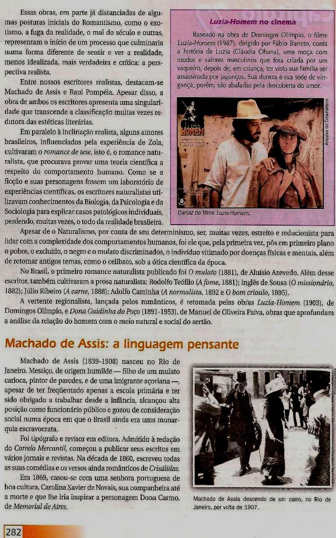 114 Figura 26: A interpretação da realidade pelos realistas: Fonte: CEREJA; MAGALHÃES, 2005. Seguindo, encontramos um novo tópico, intitulado Dom Casmurro: um olhar oblíquo.