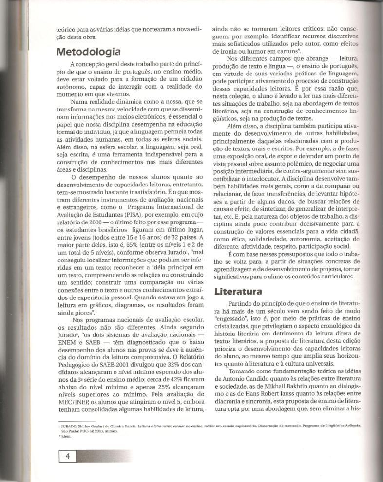 119 Figura 30: Indicações metodológicas Fonte: CEREJA; MAGALHÃES, 2005. Em seguida, apresentam o subtítulo Literatura.
