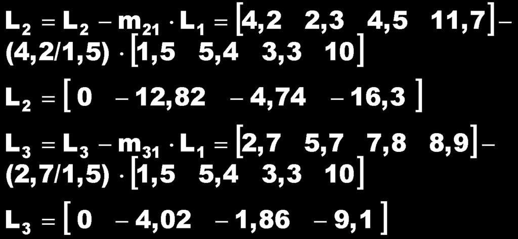 Método de Gss Exemplo 7: Escolhendo primeir linh como pivô, obtém-se: L L m L