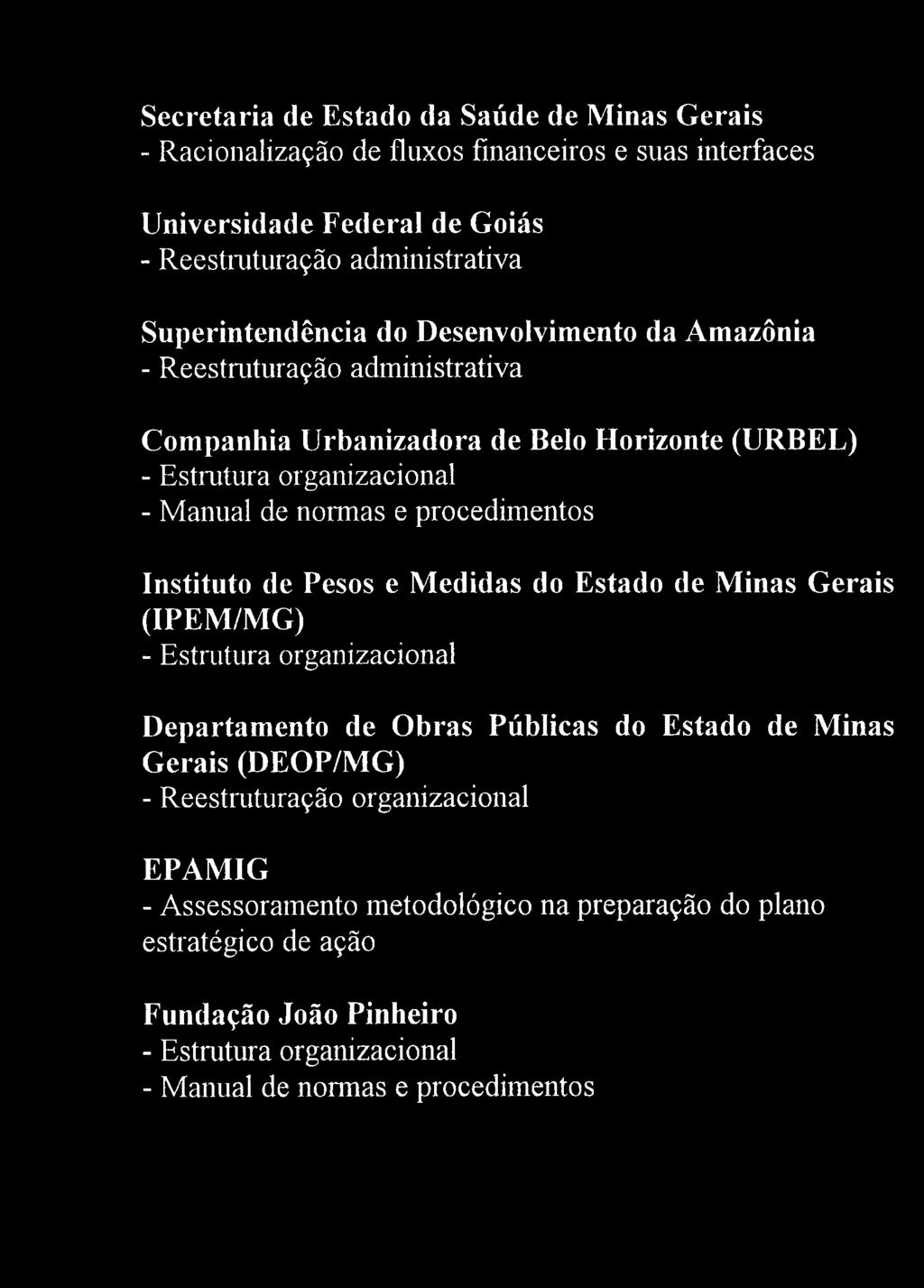 procedimentos Instituto de Pesos e Medidas do Estado de Minas Gerais (IPEM/MG) - Estrutura organizacional Departamento de Obras Públicas do Estado de Minas Gerais (DEOP/MG) -