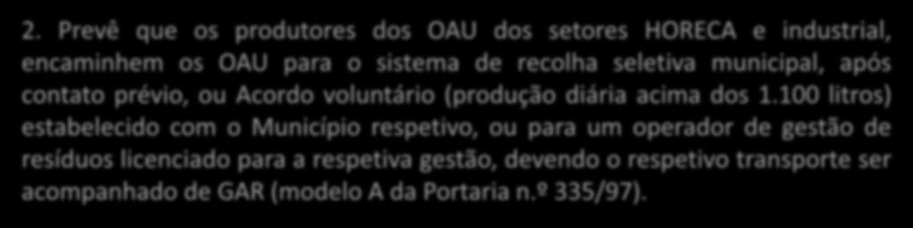 reciclagem e o contributo para as mesmas, pressupõe o cumprimento de determinadas especificações técnicas, potenciando a adequação dos resíduos para reciclagem. 2.