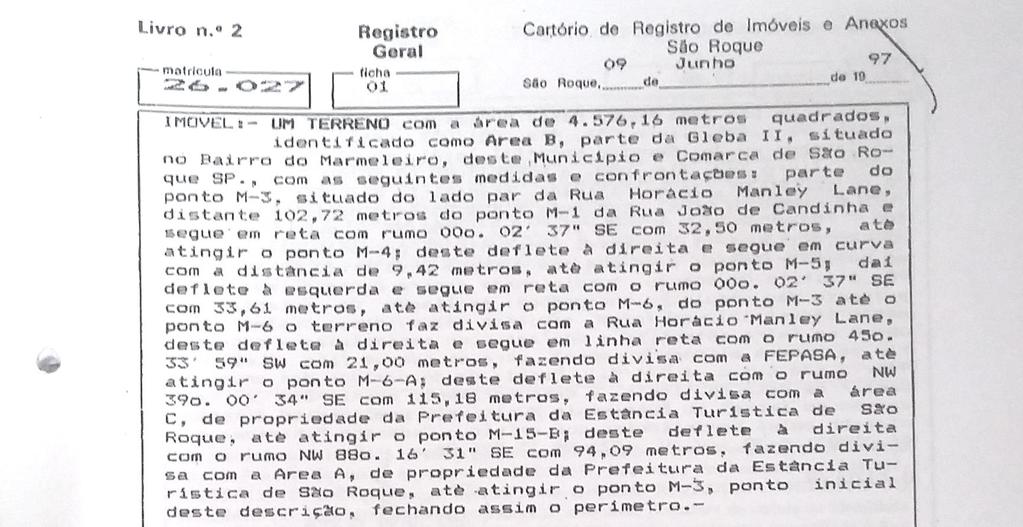 2.2.1.2 TERRENO MATRICULADO SOB Nº 26.027 Topografia: Plano, no nível da via; Condições no Solo e Superfície: Firme e Seco; Formato: Irregular.