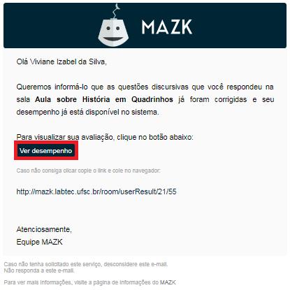 Após você efetuar a correção de todos as perguntas respondidas pelo alunos em uma mesma sala, este receberá um e-mail com a