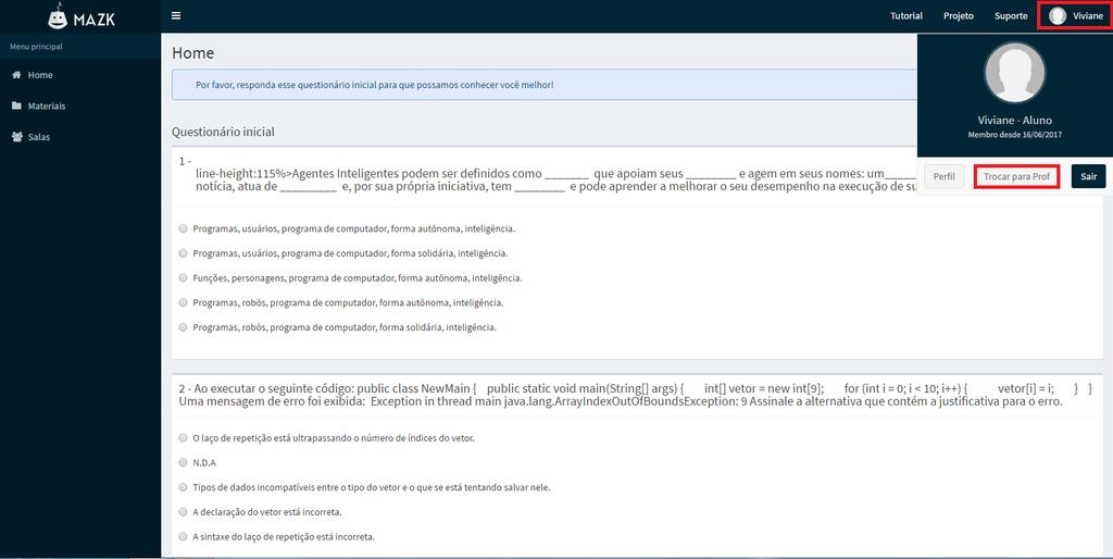 Figura 10: Visualizar o sistema como aluno. Para retornar ao seu usuário de professor, clique novamente em seu nome e em Trocar para Prof, como na Figura 11.