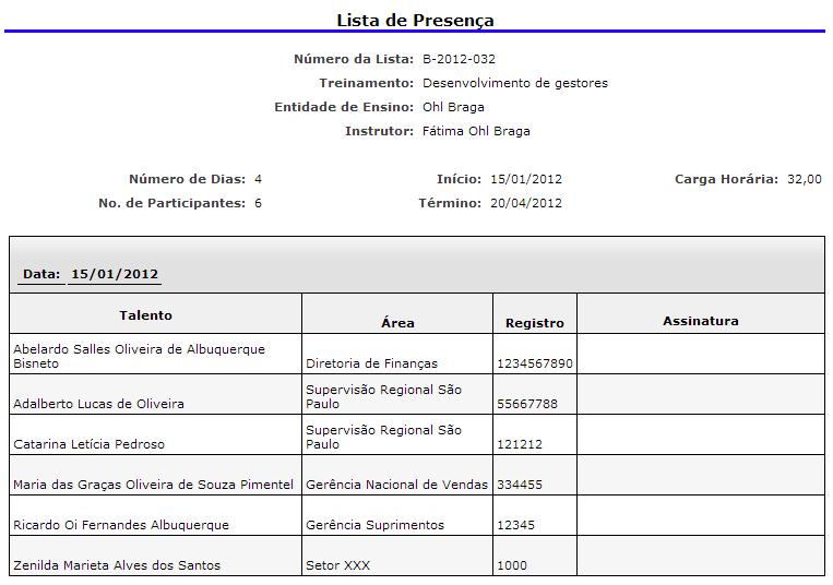 Lista de Presença da Turma Para emitir a Lista de Presença da turma (por dia de treinamento), basta indicar a data de cada