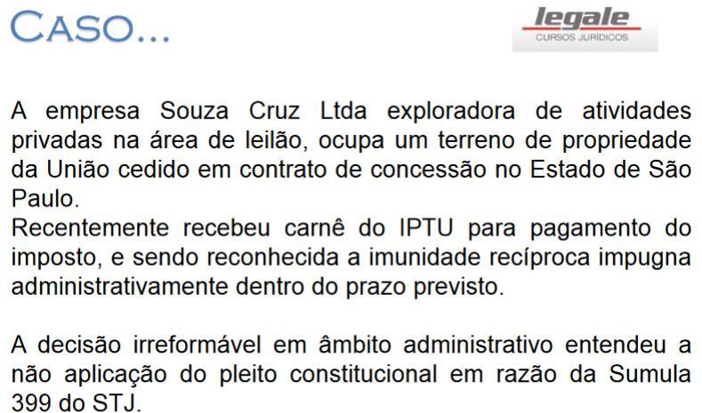 Exemplo: SÚMULA N. 399, STJ - Cabe à legislação municipal estabelecer o sujeito passivo do IPTU. Art. 34, CTN.