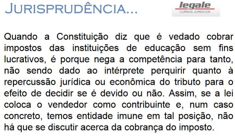 Na relação mercantil, por costume, o consumidor que assume o encargo financeiro do imposto.