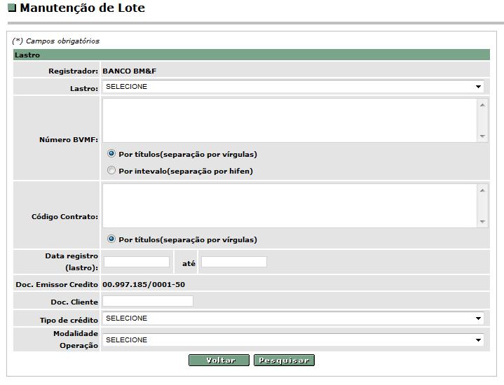 Exemplo Tela de Manutenção de Lote Descrição dos campos da tela Mantenção de Lote Nome do Campo Registrador Lastro Documento Emissor crédito Documento cliente Número lote Número BVMF título Número