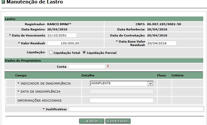 Exemplo Tela de Manutenção de Lastro de Agronegócio Descrição dos campos da tela Manutenção de Lastro de Agronegócio Nome do Campo Data de Vencimento Valor Residual Data Base Valor Residual