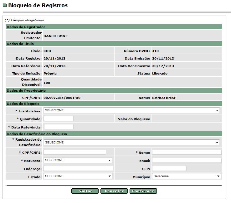 Exemplo Tela Inclusão de Bloqueio de Registros Descrição dos campos da tela Bloqueio de Registros Nome do Campo *Campos obrigatórios Descrição Dados do Bloqueio *Justificativa *Quantidade *Data