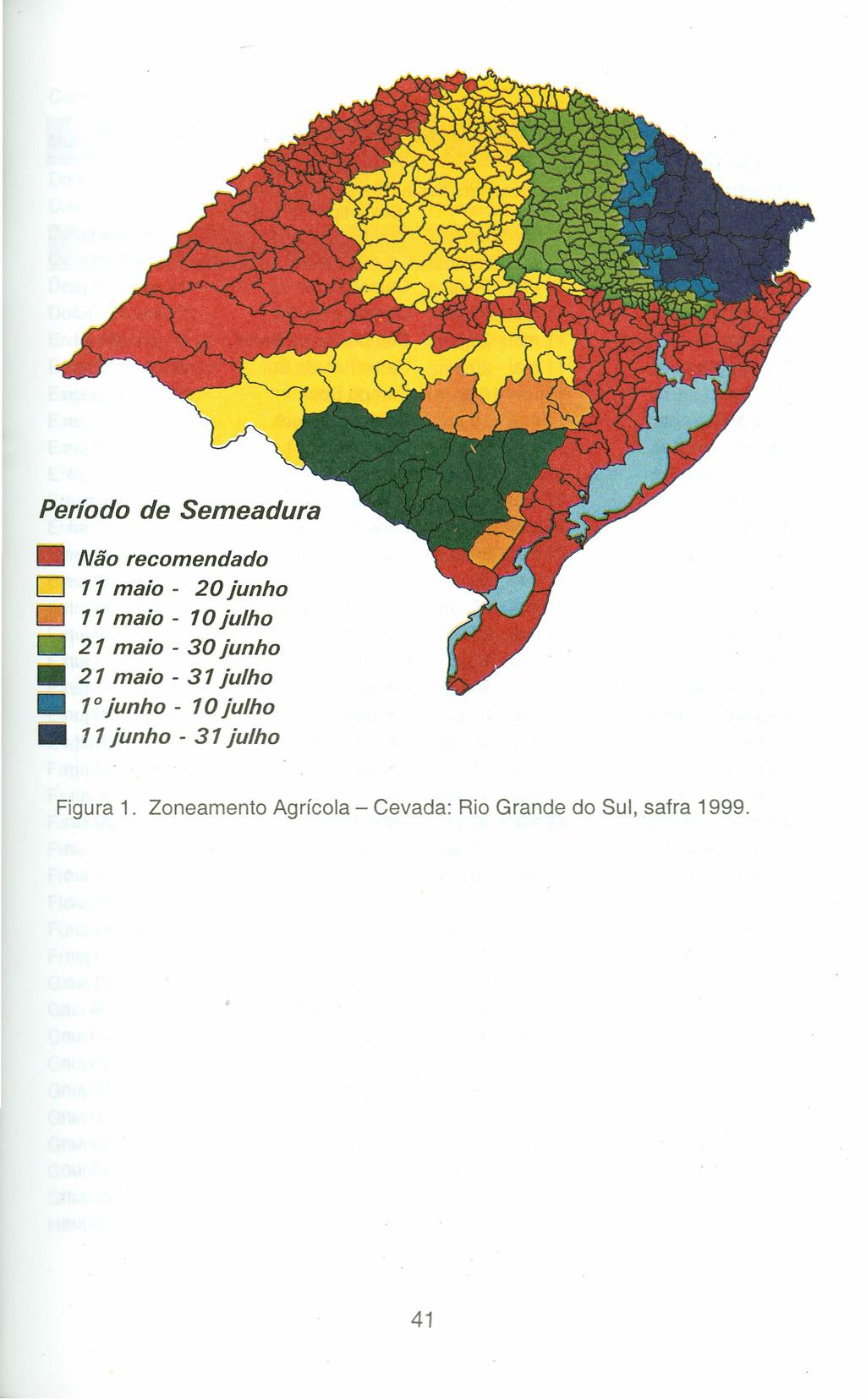 Período de Semeadura Não recomendado O 11 maio - 20 junho O 11 maio - 10 julho 21 maio - 30 junho 21 maio - 31