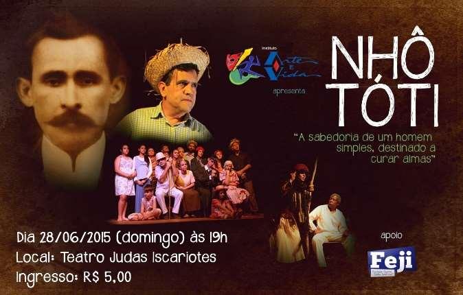 Dia 28/06- Apresentação da peça "Nhô Tóti", às 19:00 horas no Teatro Judas Iscariotes. Dia 11/07- Apresentação da peça "Nhô Tóti", às 18:00 horas, em São Tomás de Aquino.