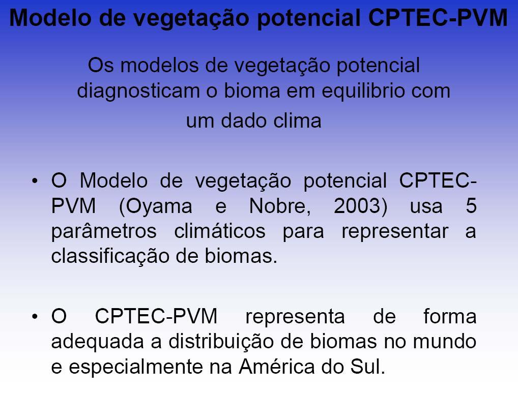 2.4.1 Modelo de Vegetação Potencial (PVM/CPTEC) Como a Amazônia,