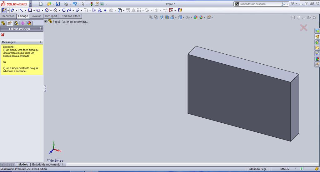 CORTE EXTRUDADO Lembre que o esboço só pode ser construído num plano.