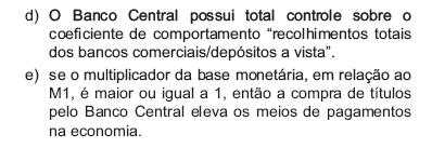 c) o papel-moeda em poder do público é resultado da diferença entre papel-moeda emitido pelo Banco Central do Brasil e as disponibilidades de caixa do sistema bancário.