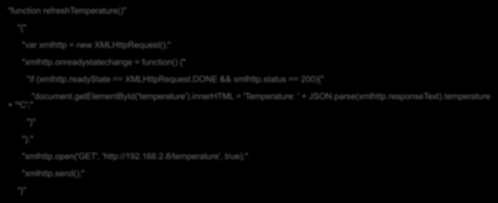 Javascript A função refreshtemperature() faz uma requisição à /temperature e faz o parse da informação contida no json e adiciona no parágrafo com id temperature "function refreshtemperature()" "{"
