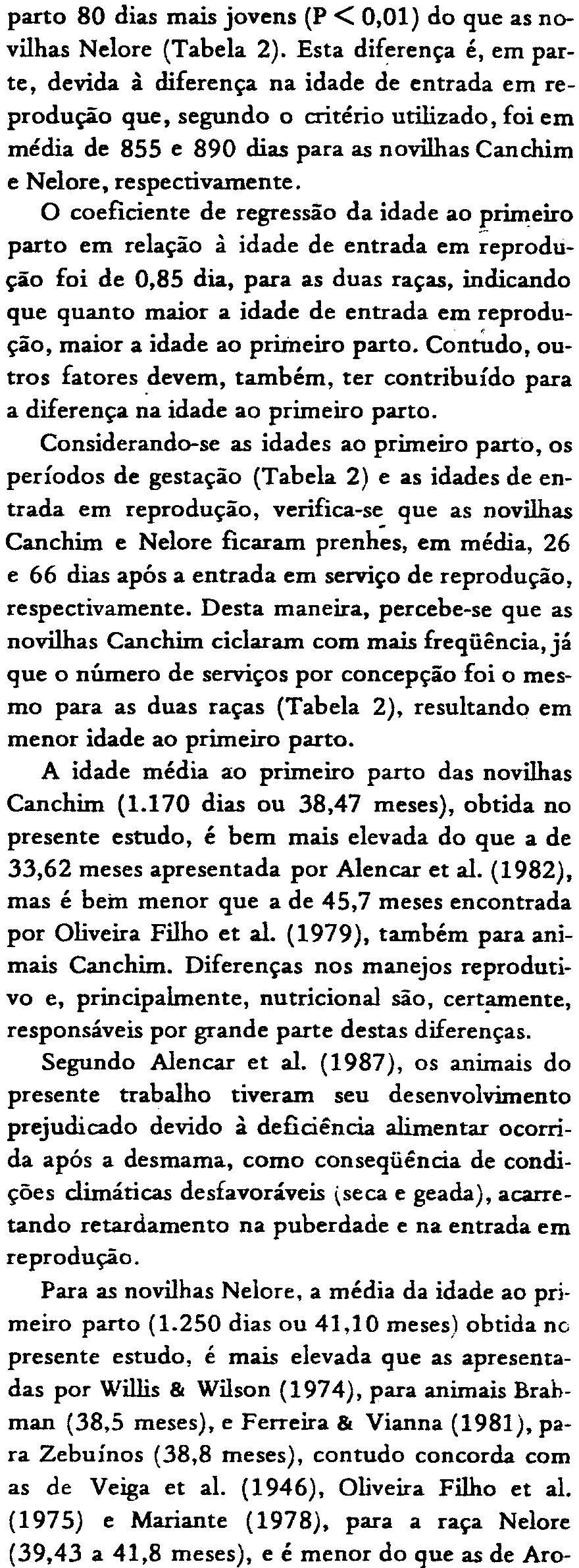 Esta diferença de peso é conseqüência do maior desenvolvimento das novilhas Canchim, corno foi observado por Alencar et ai. (19~6).