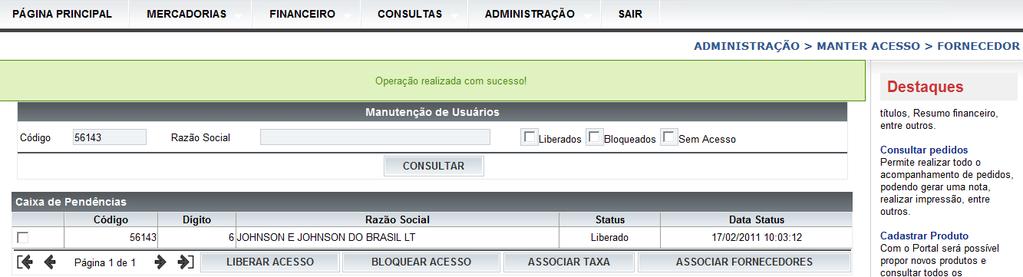 No campo Código informar o código do Fornecedor sem dígito e clicar no botão Consultar. Selecionar o Fornecedor e clicar no botão Liberar Acesso.