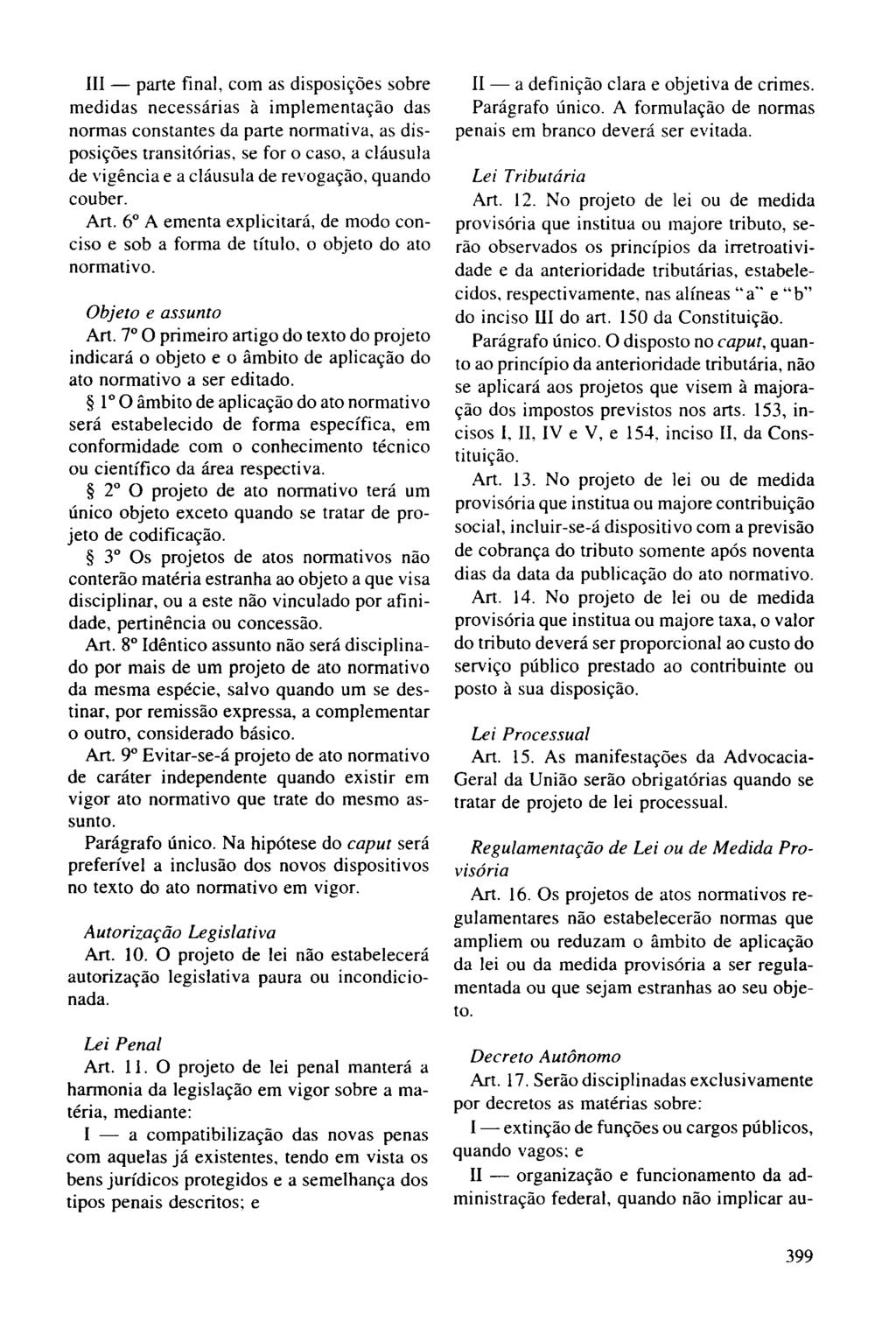 III - parte final, com as disposições sobre medidas necessárias à implementação das normas constantes da parte normativa, as disposições transitórias, se for o caso, a cláusula de vigência e a