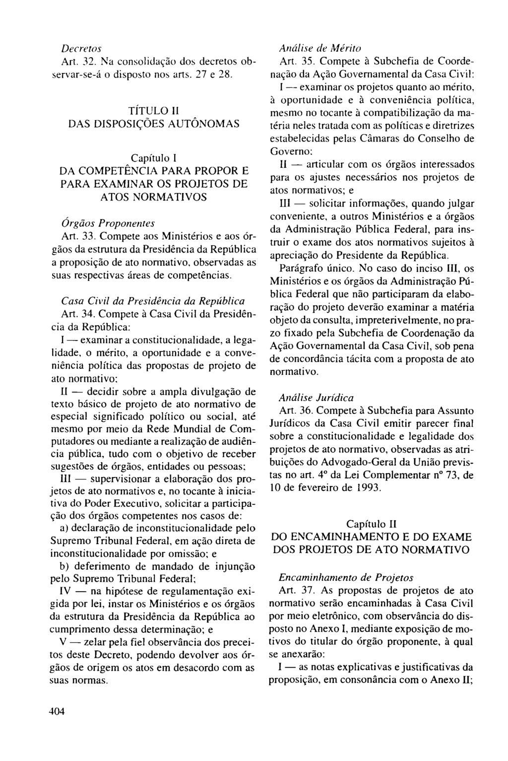 Decretos Art. 32. Na consolidação dos decretos observar-se-á o disposto nos arts. 27 e 28.