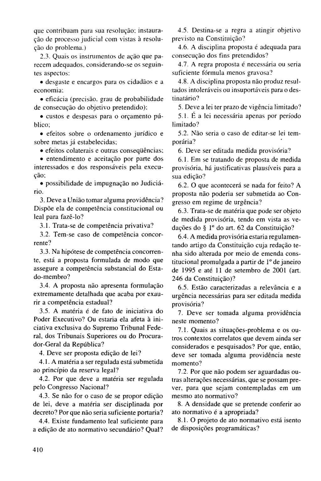 que contribuam para sua resolução: instauração de processo judicial com vistas à resolução do problema.) 2.3. Quais os instmmentos de ação que parecem adequados.