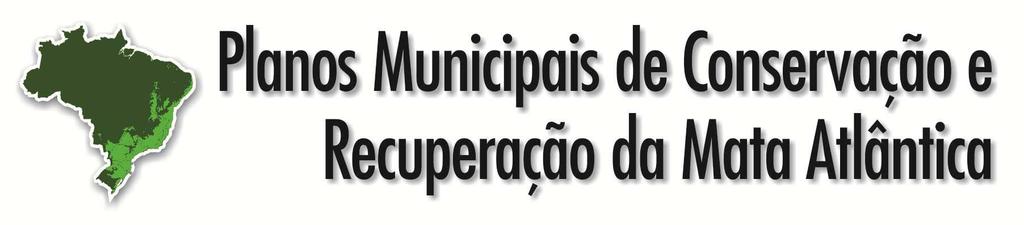 CURSO DE CAPACITAÇÃO PARA ELABORAÇÃO DOS PLANOS MUNICIPAIS DE CONSERVAÇÃO E RECUPERAÇÃO DA MATA ATLÂNTICA NA