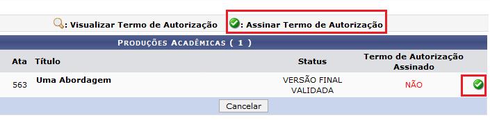 Figura 7: Produções Acadêmicas do Discente Caso o termo de autorização para essa produção ainda não esteja assinado, o discente deve então utilizar a opção de assinar o termo.