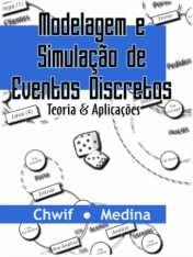 Algumas Referências Chwif, L; Medina, A.C. Modelagem e Simulação de Eventos Discretos, Ed. Bavarte,, 2006 Harrel,, C.; Tumay,, K.
