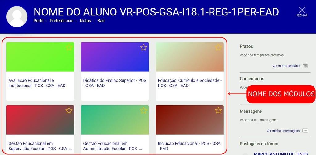 onde poderá realizar todas as suas atividades acadêmicas, interagir com os