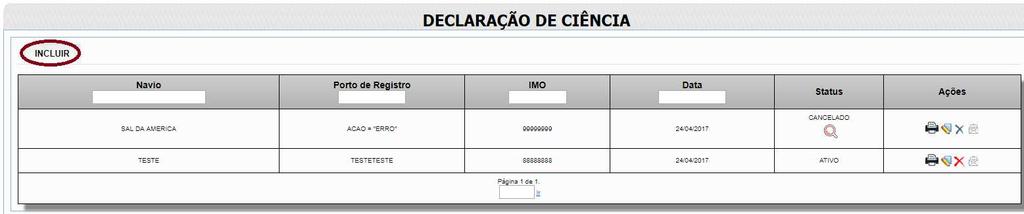 Inclusão Para incluir uma nova Declaração de Ciência é necessário acionar o botão INCLUIR, conforme demonstrado na imagem abaixo: Na tela a seguir podemos observar os campos pertinentes ao