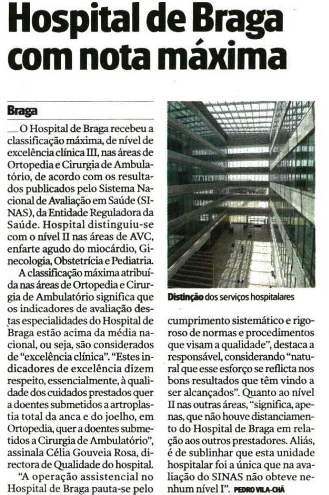 Qualidade - Reconhecimento da prática clínica por Entidades Independentes: SINAS - Entidade Reguladora da Saúde O Hospital de Braga (HB) aderiu voluntariamente