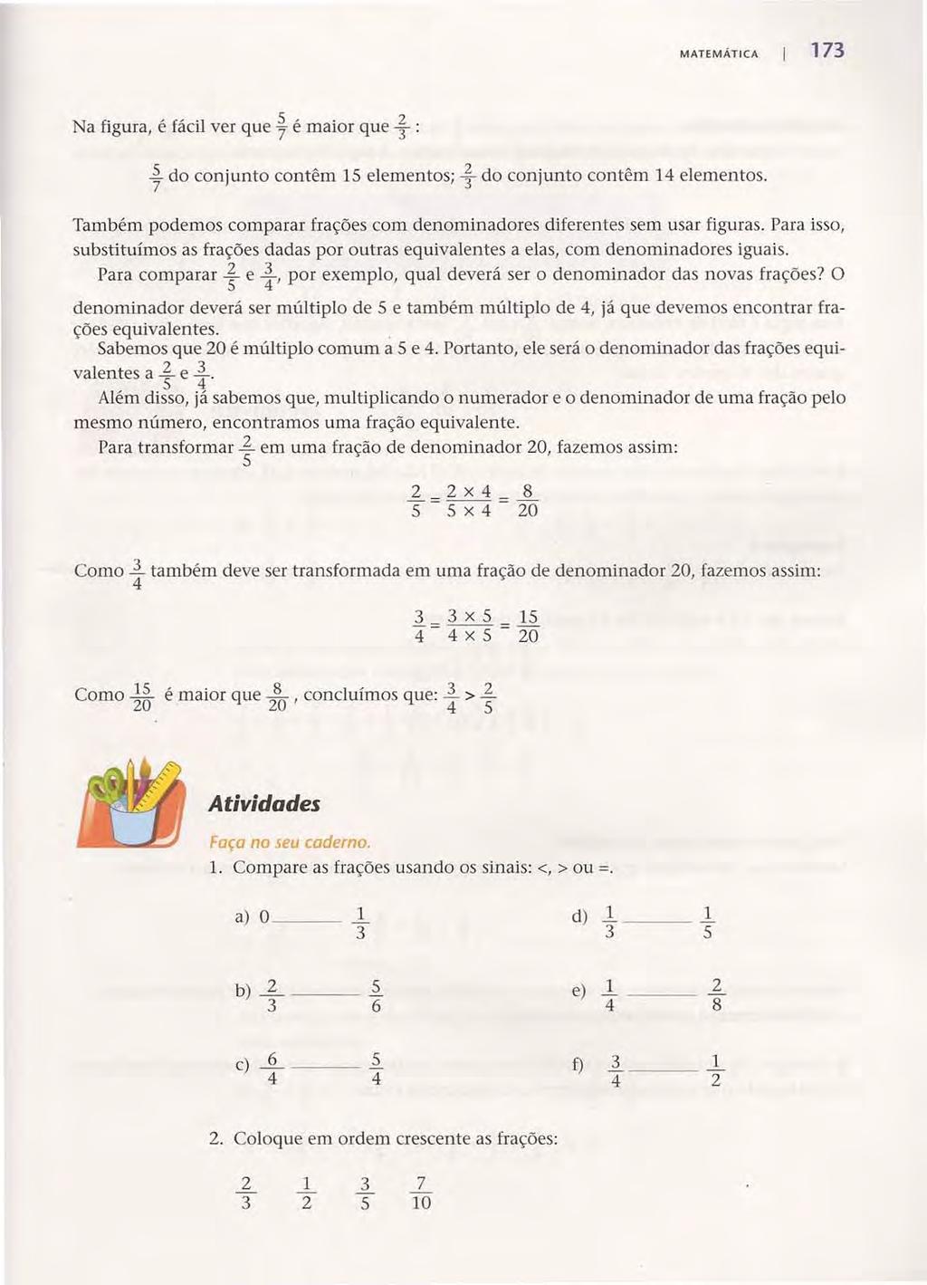 Acesse: http://fuvestibular.com.br/ MATEMÁTICA 173 Na figura, é fácil ver que t é maior que ~ : 3 do conjunto contêm 1 elementos; ~ do conjunto contêm 14 elementos.