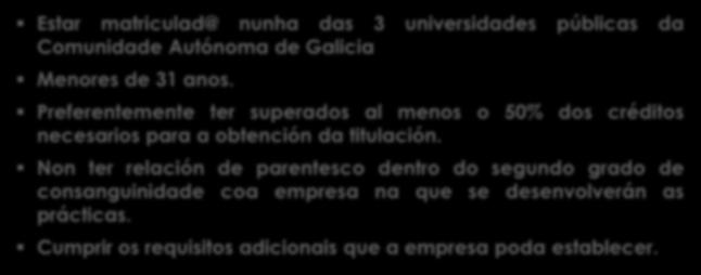 Preferentemente ter superados al menos o 50% dos créditos necesarios para a obtención da titulación.