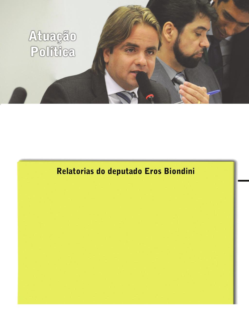 ÉTICA, FÉ E POLÍTICA Em apenas um ano de mandato, Eros Biondini já é considerado um dos deputados mais atuantes da Câmara Federal.