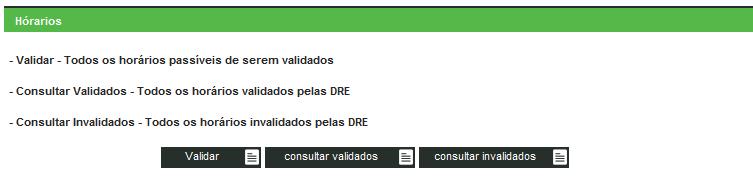 No menu inicial, a DRE dispõe ainda de dados que permitem verificar o status das situações que se encontram por validar. 1. Horários 1.