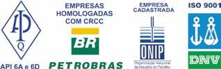 CERTIFICAÇÕES - NORMAS CERTIFICATIONS - STANDARDS / CERTIFICACIONES - NORMAS CERTIFICAÇÕES: ISO9001 / 2008 Certificação API-6D para válvulas CRCC Petrobras Cadastro ONIP Certificação Fire-Safe