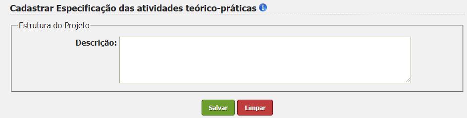 e) Justificativa: justificar a necessidade da monitoria para a disciplina; f) Especificação das atividades teórico-práticas: informar as atividades que serão