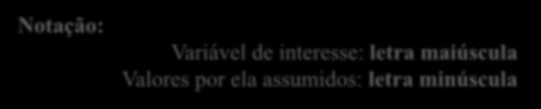 Variável É uma característica de interesse observada que assumem valores diferentes em diferentes indivíduos, locais, situações ou objetos, ou seja, apresenta variabilidade ou variação.