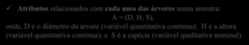 Variáveis multidimensionais Resultam da combinação de duas ou mais variáveis.