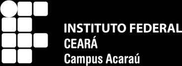 EDITAL N 08 DE 21 DE JUNHO DE 2017 SELEÇÃO PARA PREENCHIMENTO DE VAGAS DO PROGRAMA D E M O N I T O R I A V O L U N T Á R I A D O IFCE CAMPUS ACARAÚ O DIRETOR-GERAL DO INSTITUTO FEDERAL DO CEARÁ (