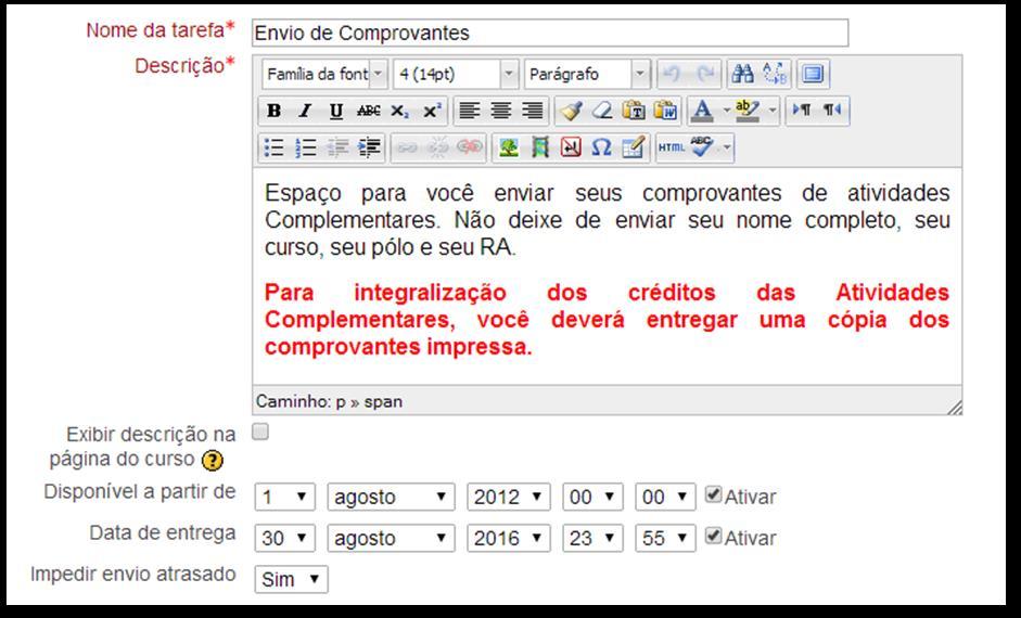 Datas diferentes de envio de tarefas para cada uma das turmas Neste ambiente todos os alunos foram cadastrados (ou matriculados) e passaram a ter acesso ao regulamento de AACC, dicas de eventos