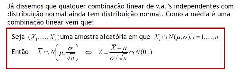 Distribuição da Média para Populações Normais O que é sempre verdade seja σ desconhecido ou não.