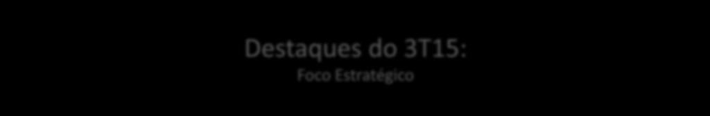 3 Agenda Destaques do 3T15: Foco Estratégico Resultado do 3T15: Endividamento, Margem