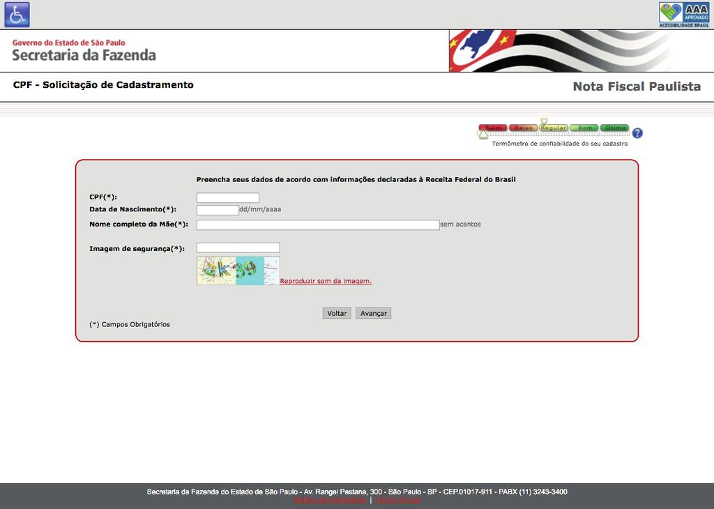 PASSO 03 - CADASTRO NOVO Na tela de Solicitação de Cadastramento, preencha seus dados no formulário e clique no